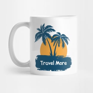 Travel more and vacation Mug